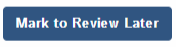 Click on the Mark to Review Later button to mark for later